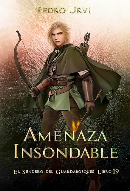 El Sendero del Guardabosques: La Insondable Amenaza (Libro 19)