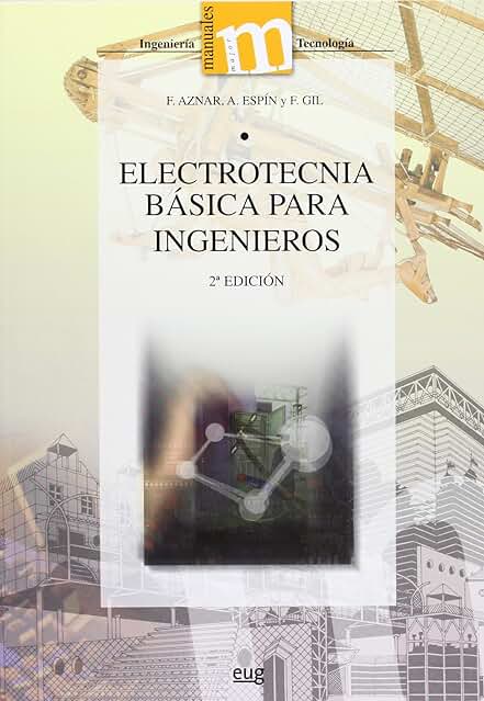 Fundamentos de Electrotecnia para Ingenieros: Todo lo que necesitas saber en un solo libro