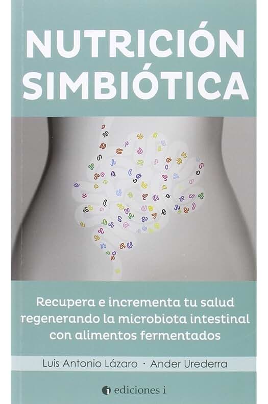 Salud Digestiva Óptima: Alimentos Fermentados para Restaurar tu Microbiota Intestinal (SIN COLECCION)