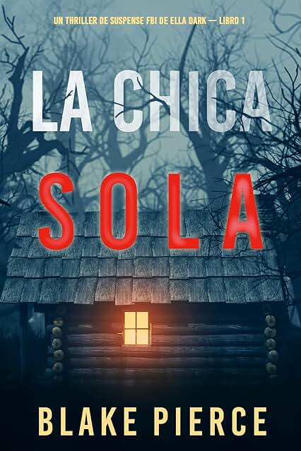 Sin escape: La chica solitaria (Ella Dark - Libro 1) - Thriller de suspense FBI