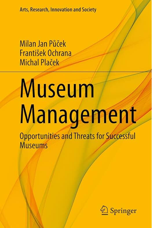 Successful Museum Management: Unlocking Opportunities and Overcoming Threats in the Arts, Research, and Innovation.